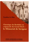 LE MAO (Caroline)
Chronique du Bordelais au crépuscule du Grand Siècle : le Mémorial de Savignac